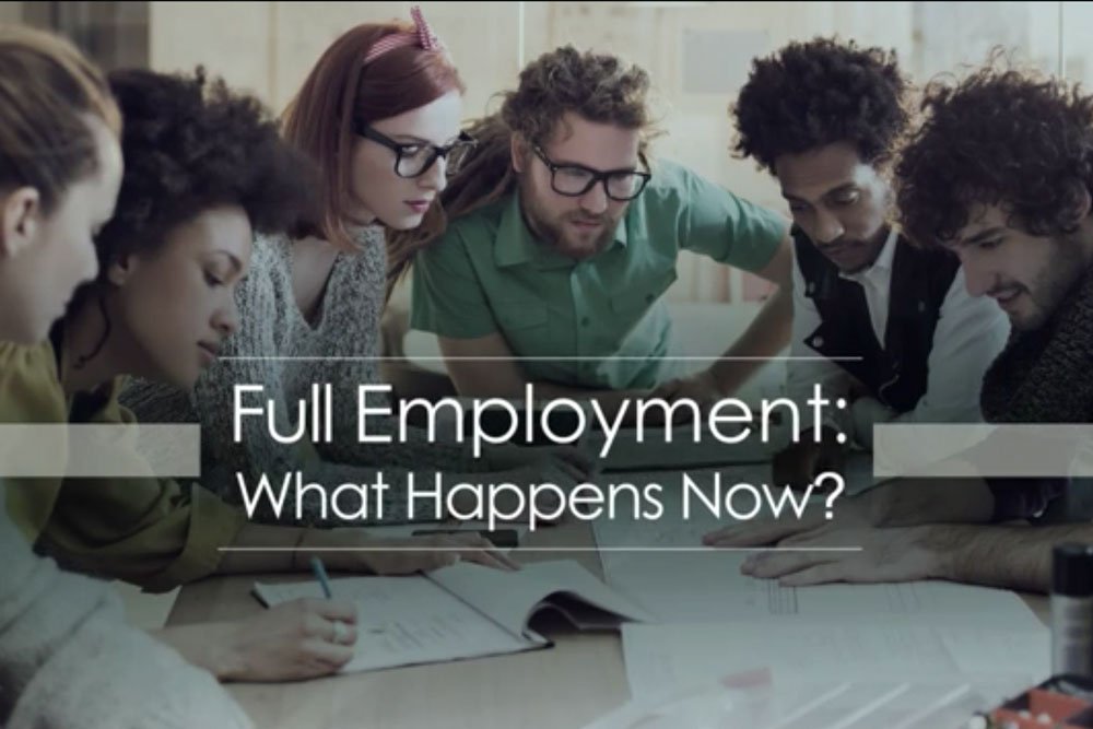 Cover image for the video showing the impact of what full employment will do in the marektplace