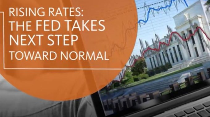 Rising Rates–The Fed Takes Next Step Toward Normal